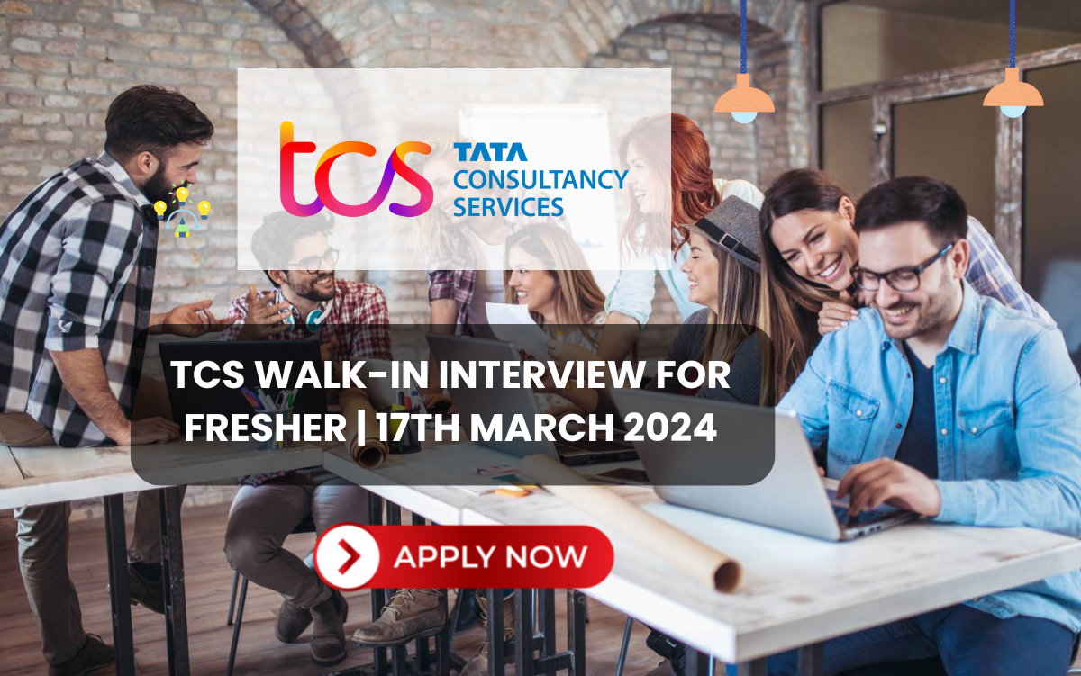 TCS Walk-In Interview for Fresher | 17th March 2024