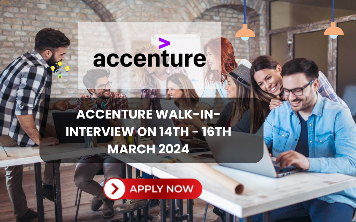 Accenture Walk-In-Interview on 14th - 16th March 2024: Apply Here