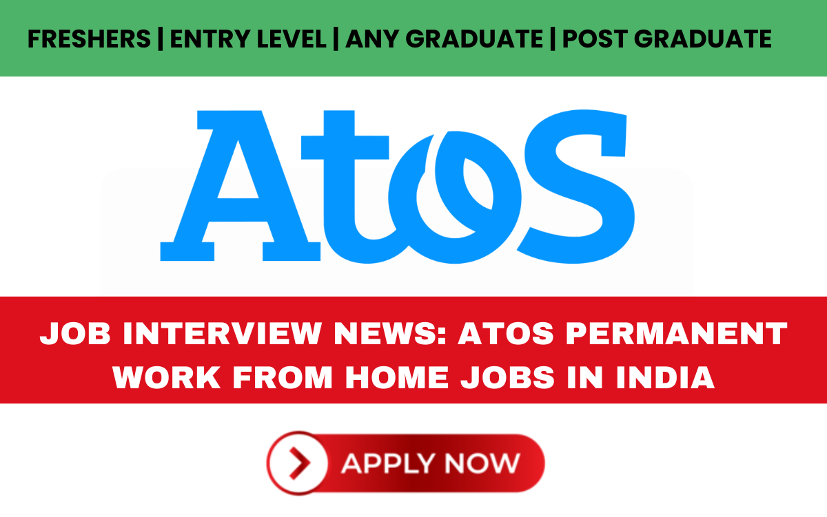 Job Interview News: Atos Permanent Work From Home Jobs in India