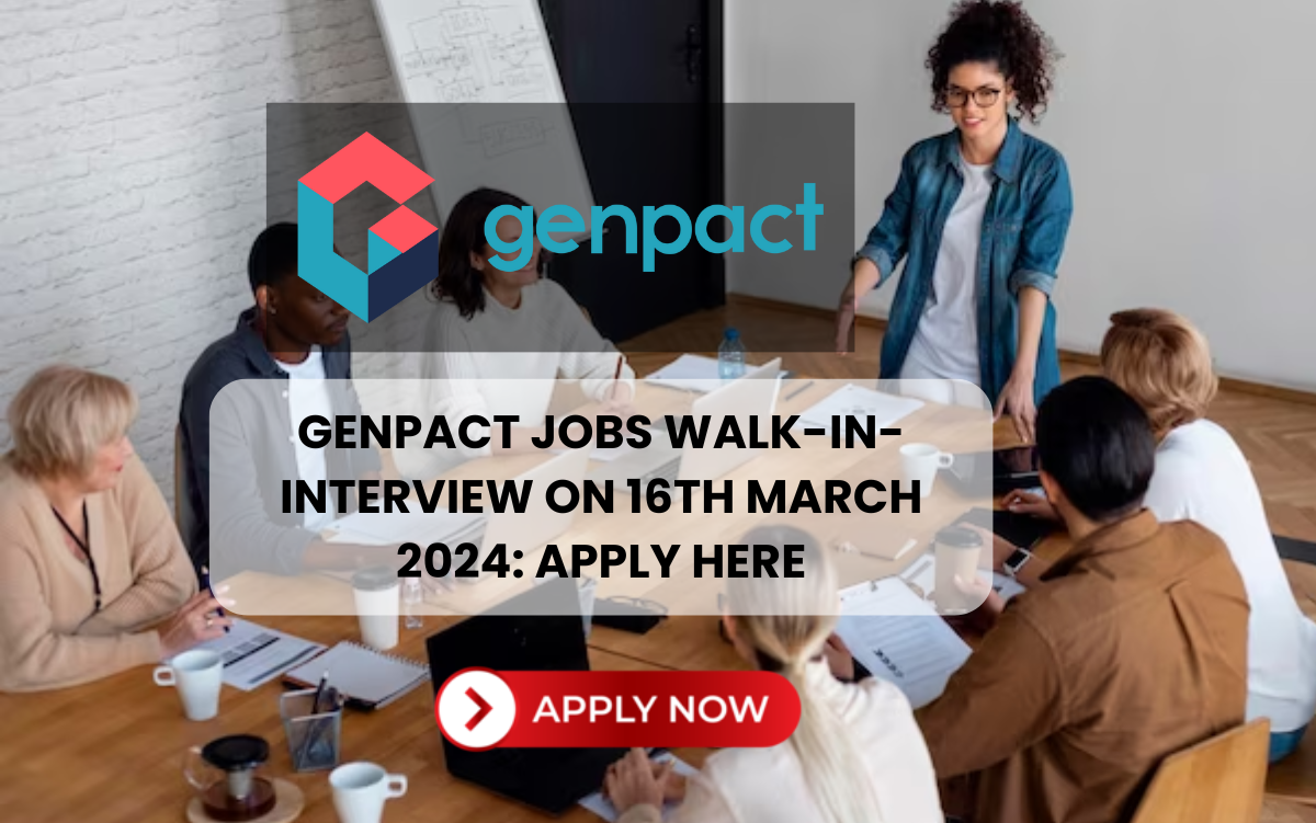 Genpact Jobs Walk-In-Interview on 16th March 2024: Apply Here